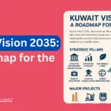 Kuwait Vision 2035: A Roadmap for the Future