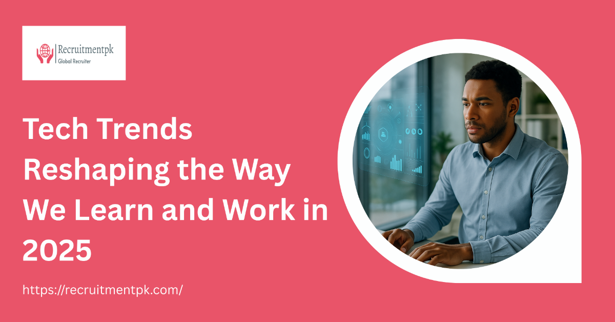 Tech Trends Reshaping the Way We Learn and Work in 2025