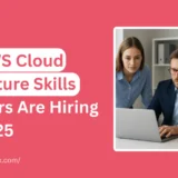 Top 5 AWS Cloud Architecture Skills Employers Are Hiring for in 2025