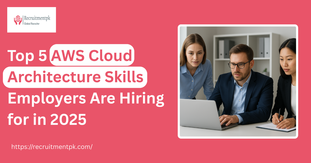Top 5 AWS Cloud Architecture Skills Employers Are Hiring for in 2025