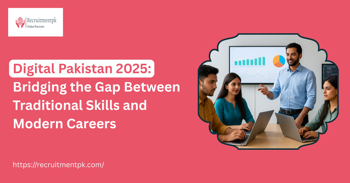 Digital Pakistan 2025: Bridging the Gap Between Traditional Skills and Modern Careers