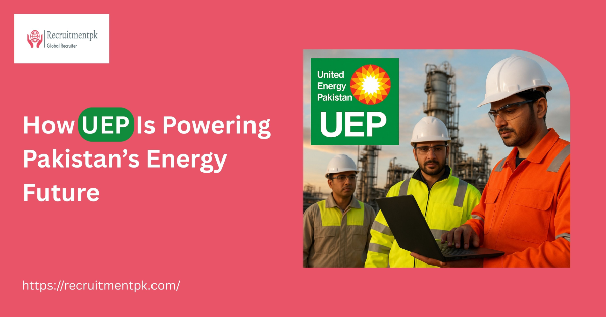 How UEP Is Powering Pakistan’s Energy Future