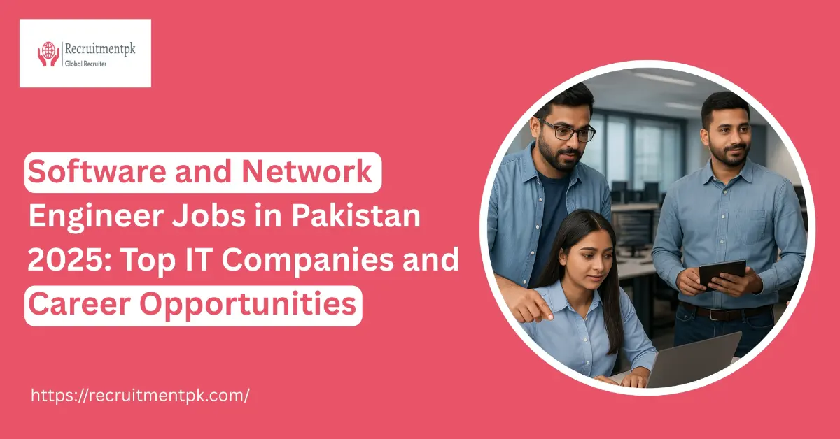 Software and Network Engineer Jobs in Pakistan 2025: Top IT Companies and Career Opportunities