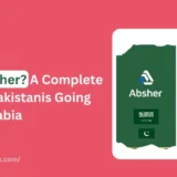What is Absher? A Complete Guide for Pakistanis Going to Saudi Arabia