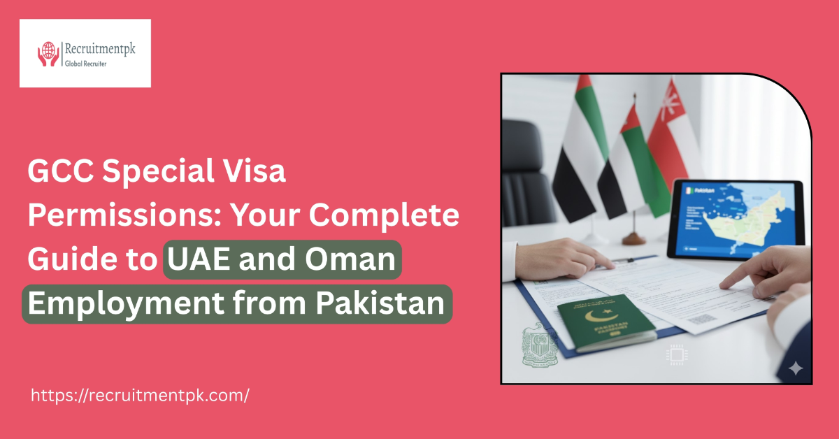 GCC Special Visa Permissions: Your Complete Guide to UAE and Oman Employment from Pakistan