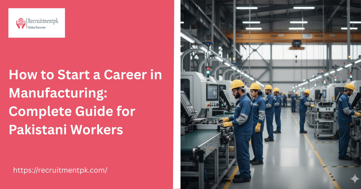 How to Start a Career in Manufacturing: Complete Guide for Pakistani Workers