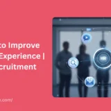 Best Tools to Improve Candidate Experience | Modern Recruitment Guide