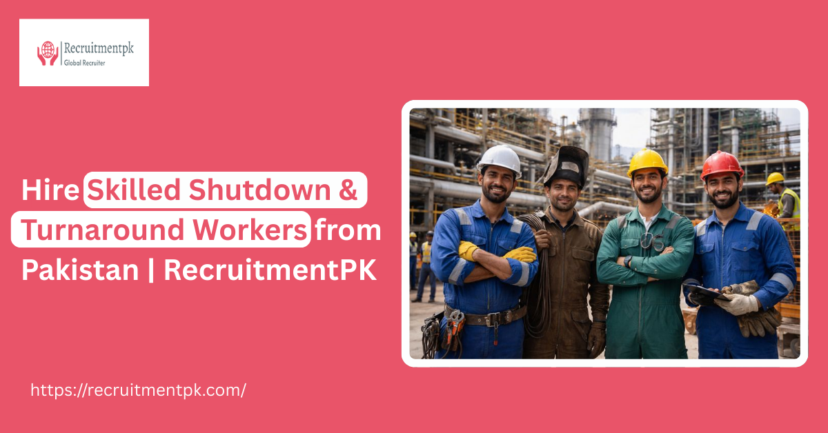 Hire Skilled Shutdown & Turnaround Workers from Pakistan | RecruitmentPK