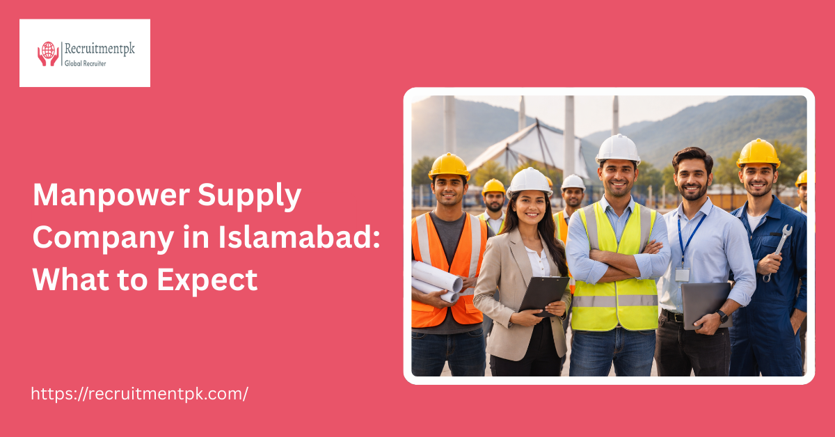 Manpower Supply Company in Islamabad: What to Expect