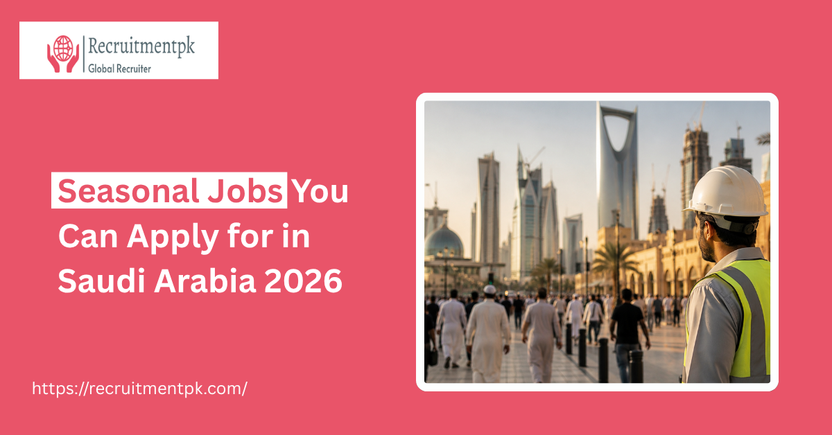 Seasonal Jobs You Can Apply for in Saudi Arabia 2026